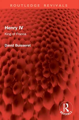 Henry IV: King of France de David Buisseret