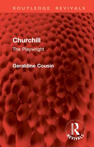 Churchill: The Playwright de Geraldine Cousin