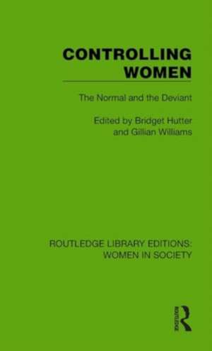 Controlling Women: The Normal and the Deviant de Bridget Hutter