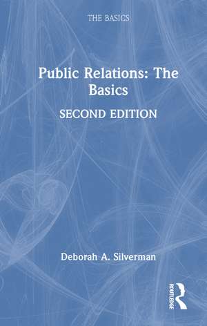 Public Relations: The Basics de Deborah A. Silverman