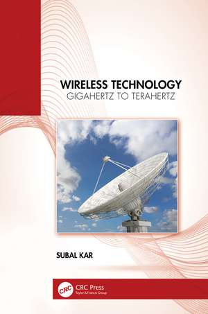 Wireless Technology: Gigahertz to Terahertz de Subal Kar