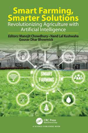 Smart Farming, Smarter Solutions: Revolutionizing Agriculture with Artificial Intelligence de Manojit Chowdhury
