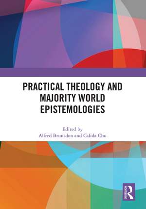 Practical Theology and Majority World Epistemologies de Alfred Brunsdon