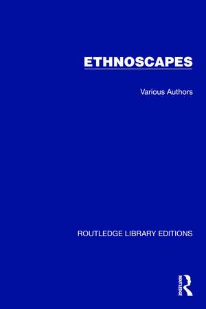 Routledge Library Editions: Ethnoscapes: 14 Volume Set de Various