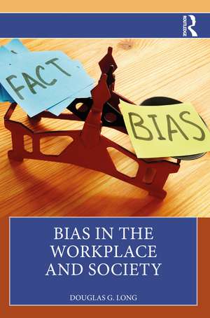 Bias in the Workplace and Society de Douglas G. Long