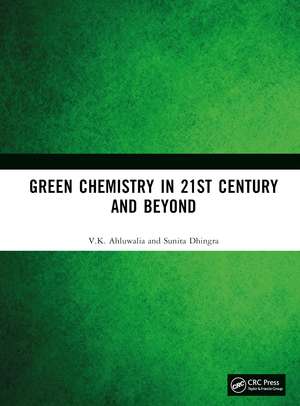 Green Chemistry in 21st Century and Beyond de V. K. Ahluwalia