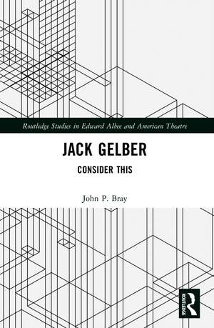 Jack Gelber: Consider This de John Patrick Bray