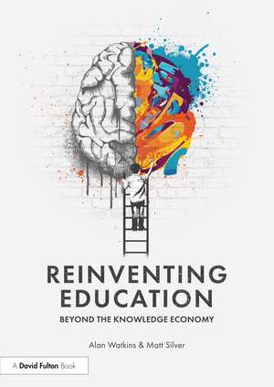 Reinventing Education: Beyond the Knowledge Economy de Alan Watkins