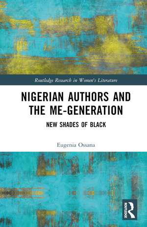 Nigerian Authors and the Me-Generation: New Shades of Black de Eugenia Ossana