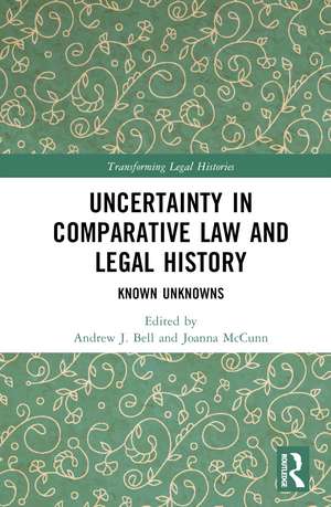 Uncertainty in Comparative Law and Legal History: Known Unknowns de Andrew J. Bell