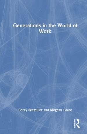 Generations in the World of Work de Corey Seemiller