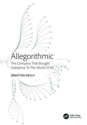 Allegorithmic: The Company That Brought Substance to the World of 3D de Sébastien Deguy