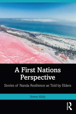 A First Nations Perspective: Stories of Nanda Resilience as Told by Elders de Steven Kelly