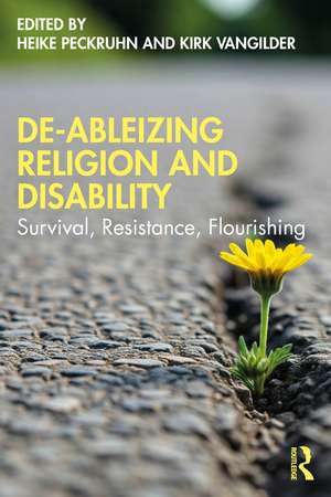 De-Ableizing Religion and Disability: Survival, Resistance, Flourishing de Heike Peckruhn