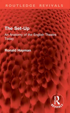 The Set-Up: An Anatomy of the English Theatre Today de Ronald Hayman