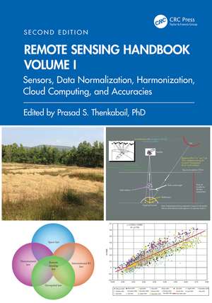 Remote Sensing Handbook, Volume I: Sensors, Data Normalization, Harmonization, Cloud Computing, and Accuracies de Prasad S. Thenkabail