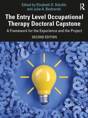 The Entry Level Occupational Therapy Doctoral Capstone: A Framework for the Experience and the Project de Elizabeth D. DeIuliis
