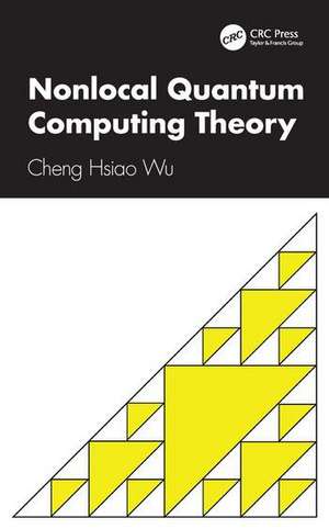 Nonlocal Quantum Computing Theory de Cheng Hsiao Wu