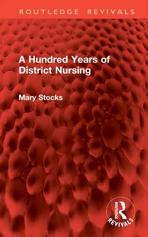 A Hundred Years of District Nursing de Mary Stocks