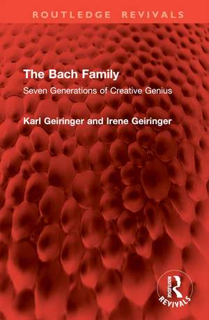 The Bach Family: Seven Generations of Creative Genius de Karl Geiringer