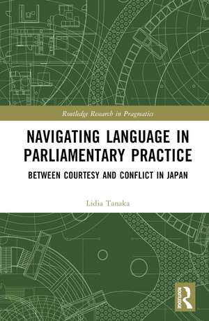 Navigating Language in Parliamentary Practice: Between Courtesy and Conflict in Japan de Lidia Tanaka