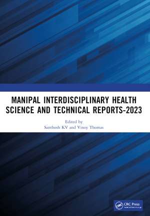 Manipal Interdisciplinary Health Science and Technical Reports-2023: Proceedings of the Interdisciplinary Conference on Health and Technical Research de Santhosh KV