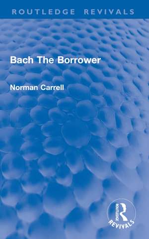 Bach The Borrower de Norman Carrell