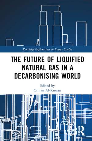 The Future of Liquified Natural Gas in a Decarbonising World de Omran Al-Kuwari