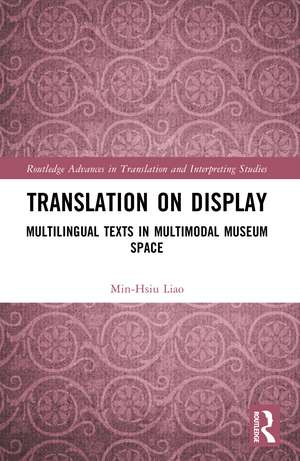 Translation on Display: Multilingual Texts in Multimodal Museum Space de Min-Hsiu Liao