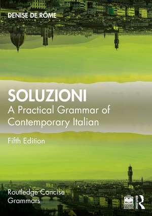 Soluzioni: A Practical Grammar of Contemporary Italian de Denise De Rôme