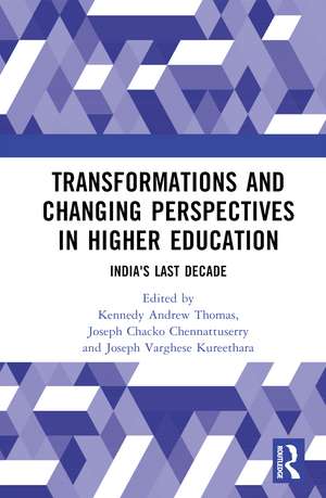 Transformations and Changing Perspectives in Higher Education: India's Last Decade de Kennedy Thomas