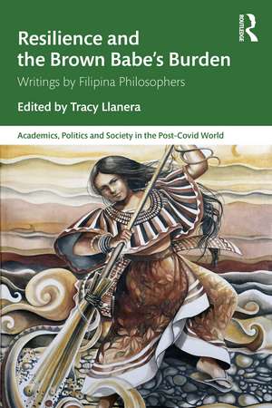 Resilience and the Brown Babe’s Burden: Writings by Filipina Philosophers de Tracy Llanera