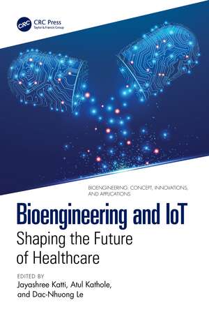 Bioengineering and IoT: Shaping the Future of Healthcare de Jayashree Katti