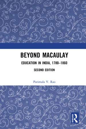 Beyond Macaulay: Education in India, 1780–1860 de Parimala V. Rao