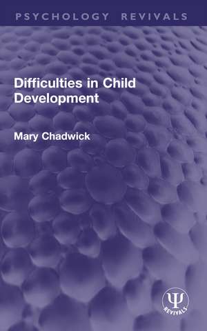 Difficulties in Child Development de Mary Chadwick
