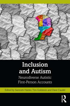 Inclusion and Autism: Neurodiverse Autistic First-Person Accounts de Santoshi Halder