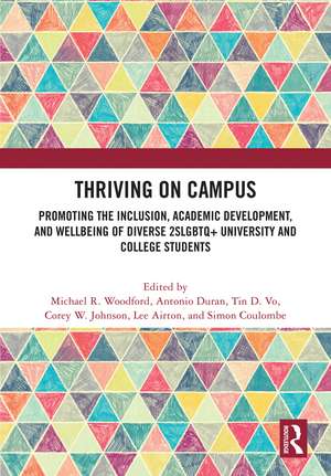 Thriving on Campus: Promoting the Inclusion, Academic Development, and Wellbeing of Diverse 2SLGBTQ+ University and College Students de Michael R. Woodford