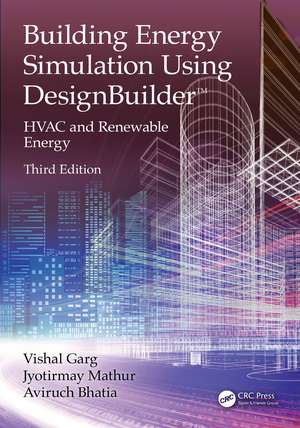 Building Energy Simulation Using DesignBuilder™: HVAC and Renewable Energy de Vishal Garg