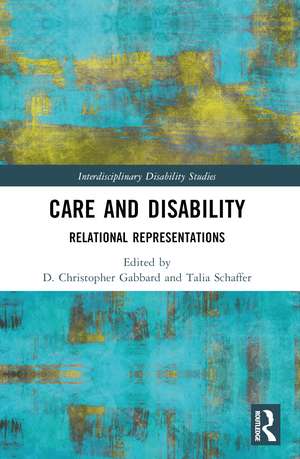 Care and Disability: Relational Representations de D. Christopher Gabbard