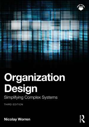 Organization Design: Simplifying Complex Systems de Nicolay Worren