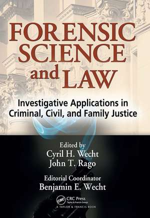 Forensic Science and Law: Investigative Applications in Criminal, Civil and Family Justice de Cyril H. Wecht