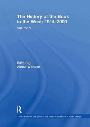 The History of the Book in the West: 1914�2000: Volume V de Alexis Weedon