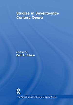 Studies in Seventeenth-Century Opera de Beth L. Glixon