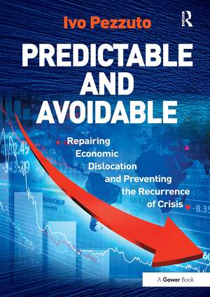 Predictable and Avoidable: Repairing Economic Dislocation and Preventing the Recurrence of Crisis de Ivo Pezzuto