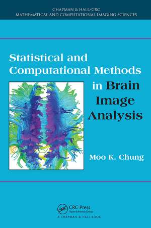 Statistical and Computational Methods in Brain Image Analysis de Moo K. Chung