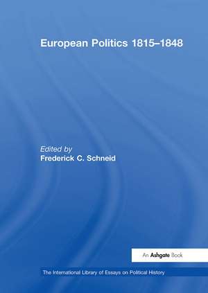 European Politics 1815�1848 de Frederick C. Schneid