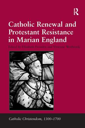 Catholic Renewal and Protestant Resistance in Marian England de Vivienne Westbrook