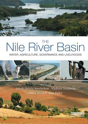 The Nile River Basin: Water, Agriculture, Governance and Livelihoods de Seleshi Bekele Awulachew