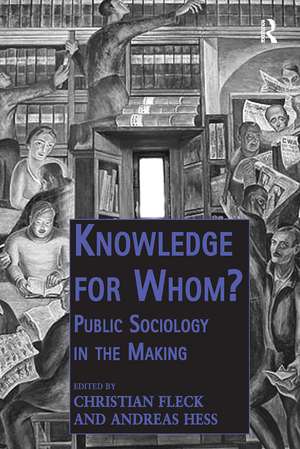 Knowledge for Whom?: Public Sociology in the Making de Christian Fleck