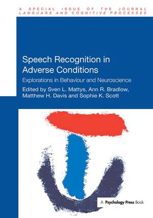 Speech Recognition in Adverse Conditions: Explorations in Behaviour and Neuroscience de Sven Mattys